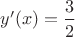 $y'(x)=\dfrac{3}{2}$