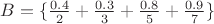 $B=\{\frac{0.4}{2}+\frac{0.3}{3}+\frac{0.8}{5}+\frac{0.9}{7}\}$