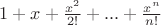 $1+x+ \frac{x^2}{2!} + ... + \frac{x^n}{n!}$