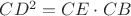 $CD^2=CE\cdot CB$