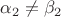 $\alpha_2 \ne \beta_2$
