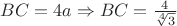 $BC = 4a \Rightarrow BC = \frac{4}{\sqrt[4]{3}}$