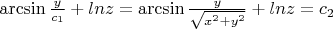 $\arcsin\frac{y}{c_1}+lnz=\arcsin\frac{y}{\sqrt{x^2+y^2}}+lnz =c_2$