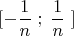 \[
[ - \frac{1}{n}\;;\;\frac{1}{n}\;]\]