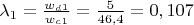 $\lambda_1=\frac{w_d_1}{w_c_1}=\frac{5}{46,4}=0,107$