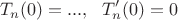 $$
T_n(0)=..., \ \ T_n'(0)=0
$$
