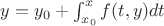 $y={y}_{0}+\int_{{x}_{0}}^{x}f(t,y)dt$