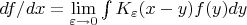 $df/dx=\lim\limits_{\varepsilon\to 0}\int K_{\varepsilon}(x-y) f(y)dy$