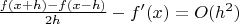 $\frac{f(x+h)-f(x-h)}{2h}-f'(x)=O(h^2)$