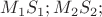 $M_1S_1;M_2S_2;$