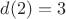 $d(2)=3$