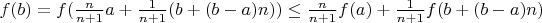 $f(b)=f(\frac{n}{n+1}a+\frac{1}{n+1}(b+(b-a)n))\le\frac{n}{n+1}f(a)+\frac{1}{n+1}f(b+(b-a)n)$