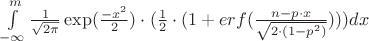 $\int\limits_{- \infty}^m{\frac{1}{{\sqrt{2\pi}}}\exp (\frac{{-{x^2}}}{2})}\cdot (\frac{1}{2}\cdot (1 + erf(\frac{{n - p \cdot x}}{{\sqrt{2 \cdot (1 -{p^2})}}})))dx$