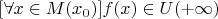 $[\forall x \in M(x_0)] f(x) \in U(+\infty)$