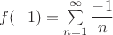 $f(-1)=\sum\limits_{n=1}^{\infty}\dfrac{-1}{n}$