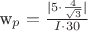 w_p=\frac{|5 \cdot \frac{4}{\sqrt3}|}{I\cdot30} w_p=\frac{|5 \cdot \frac{4}{\sqrt3}|}{I\cdot30}