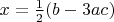 $x = \frac12 (b-3ac)$