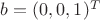 $b=(0,0,1)^T$