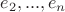 $e_2, ..., e_n$ $e_2, ..., e_n$