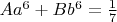 $A a^6 + B b^6=\frac 17$