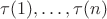 $\tau(1),\ldots,\tau(n)$
