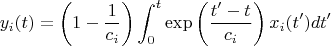 $$
y_i(t)=\left(1-\frac{1}{c_i}\right)\int_0^t\exp\left(\frac{t'-t}{c_i}\right)x_i(t')dt'
$$