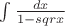 $\int\frac{dx}{1-sqrx}$