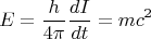 $$E=\frac {h}{4\pi} \frac {dI}{dt}=mc^2 $$