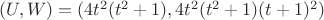 $(U,W)=(4t^2(t^2+1),4t^2(t^2+1)(t+1)^2)$