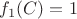 $f_1(C)=1$