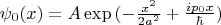 $\psi_0(x) = A\exp{(-\frac{x^2}{2a^2}+\frac{ip_0x}{\hbar})}$