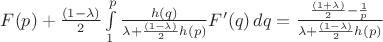 $F(p)+\frac{(1-\lambda)}{2} \int\limits_1^p \frac{h(q)}{\lambda+\frac{(1-\lambda)}{2}h(p)}F'(q)\,dq =\frac{ \frac{(1+\lambda)}{2}-\frac{1}{p}}{\lambda+\frac{(1-\lambda)}{2}h(p)}  $