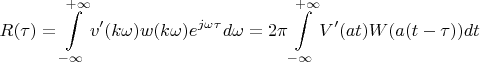 $$R(\tau)=\int\limits_{-\infty}^{+\infty}v'(k\omega)w(k\omega)e^{j\omega\tau}d\omega=2\pi\int\limits_{-\infty}^{+\infty}V'(at)W(a(t-\tau))dt$$