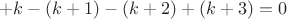 $$+k-(k+1)-(k+2)+(k+3)=0$$