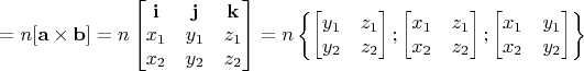 $\mathbf{с} = n[\mathbf{a} \times \mathbf{b}] = n\begin{bmatrix}
\mathbf{i} & \mathbf{j} & \mathbf{k} \\
 x_1& y_1 & z_1 \\
 x_2& y_2 & z_2 \\
\end{bmatrix} = n\left\lbrace \begin{bmatrix}
 y_1 & z_1 \\
 y_2 & z_2  \\
\end{bmatrix};\begin{bmatrix}
 x_1& z_1 \\
 x_2 & z_2
\end{bmatrix};\begin{bmatrix}
 x_1& y_1 \\
 x_2& y_2  \\
\end{bmatrix}\right\rbrace$