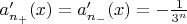$a'_{n_+}(x) = a'_{n_-}(x) = -\frac{1}{3^n}$