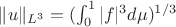 $\|u\|_{L^3}=(\int_{0}^{1}|f|^{3}d\mu)^{1/3} $
