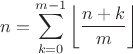 $$n=\sum\limits_{k=0}^{m-1}\left\lfloor\frac{n+k}{m}\right\rfloor$$