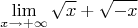 $$\lim\limits_{x \to + \infty}^{} \sqrt{x} + \sqrt{-x}$$