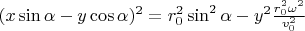 $ (x\sin\alpha - y\cos\alpha)^2 = r_0^2\sin^2\alpha - y^2\frac{r_0^2\omega^2}{v_0^2} $