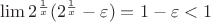 $\lim2^\frac 1{x}(2^\frac 1{x}-\varepsilon)=1-\varepsilon<1$
