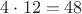 $4\cdot12=48$