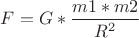 ${F} = {G}*\dfrac {m1*m2}{R^2}$