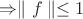 $\Rightarrow \parallel f\parallel \leq 1$