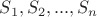 $S_1, S_2, ... , S_n$