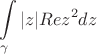 $$\int\limits_{\gamma} |z|Rez^2 dz$$