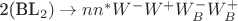 2(BL_2) \to nn^*W^-W^+W_B^-W_B^+
