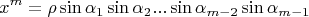$$x^{m} = \rho \sin \alpha_1 \sin \alpha_2 ... \sin \alpha_{m-2} \sin \alpha_{m-1}$$