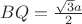 $BQ=\frac{\sqrt{3}a} 2