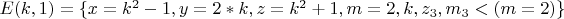 $ E(k, 1)=\{x=k^2-1, y=2*k, z=k^2+1, m=2, k, z_3, m_3<(m=2) \} $